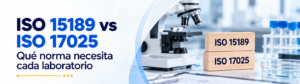 Comparativa de las normas ISO 15189 e ISO 17025 para laboratorios clínicos y de ensayo